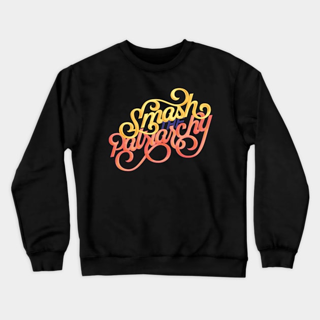 Smash the Patriarchy Crewneck Sweatshirt by polliadesign